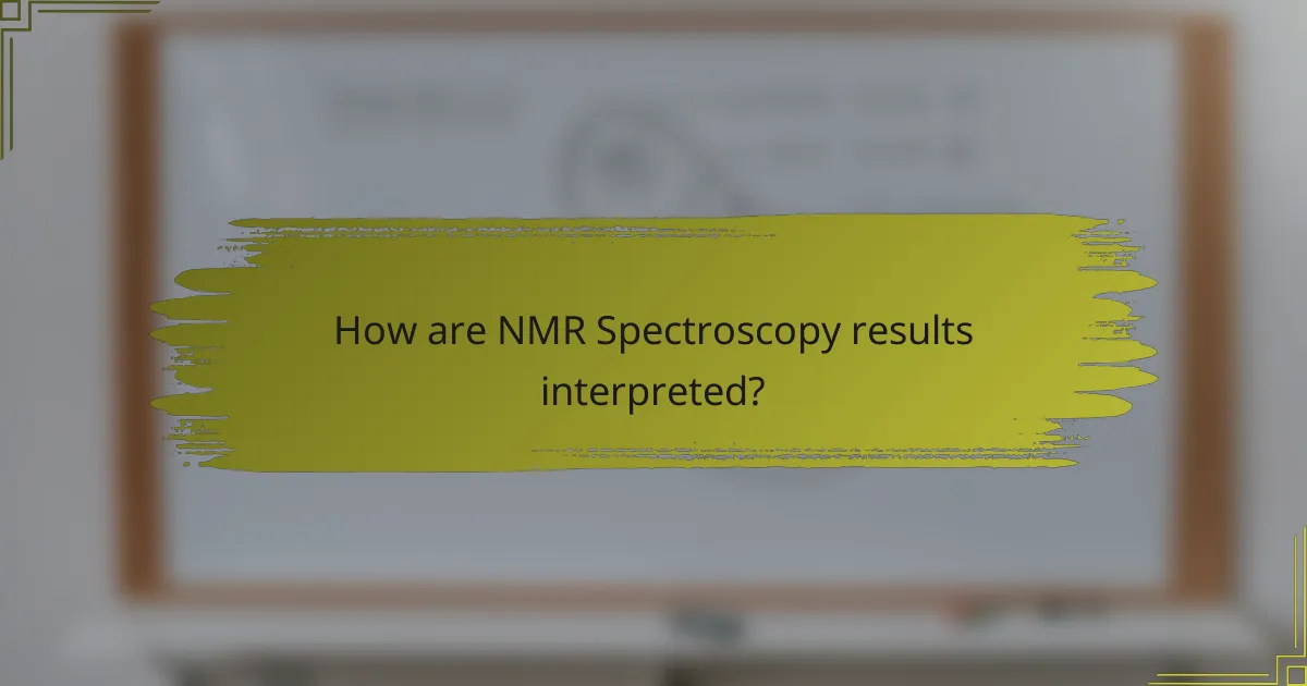 How are NMR Spectroscopy results interpreted?