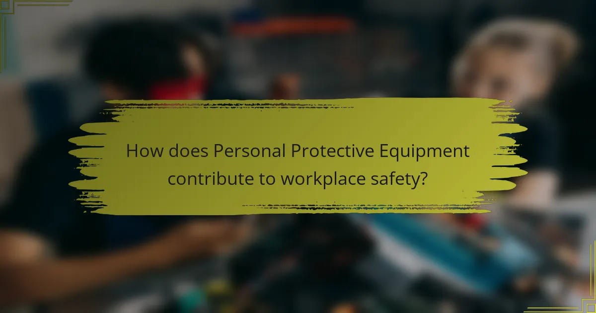 How does Personal Protective Equipment contribute to workplace safety?