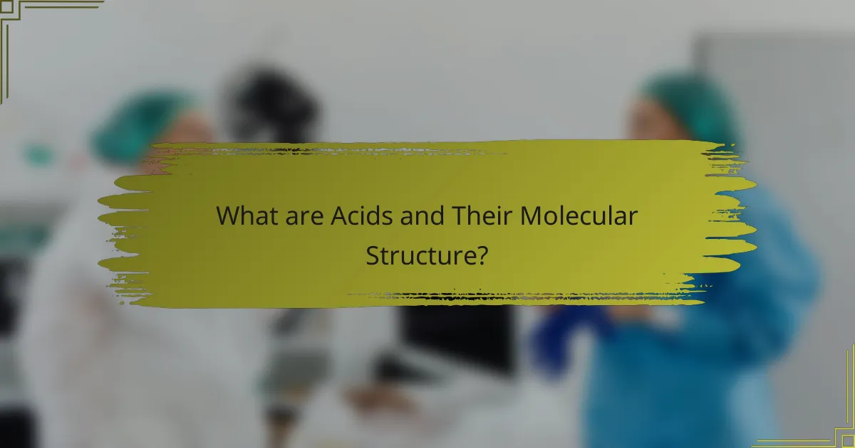 What are Acids and Their Molecular Structure?
