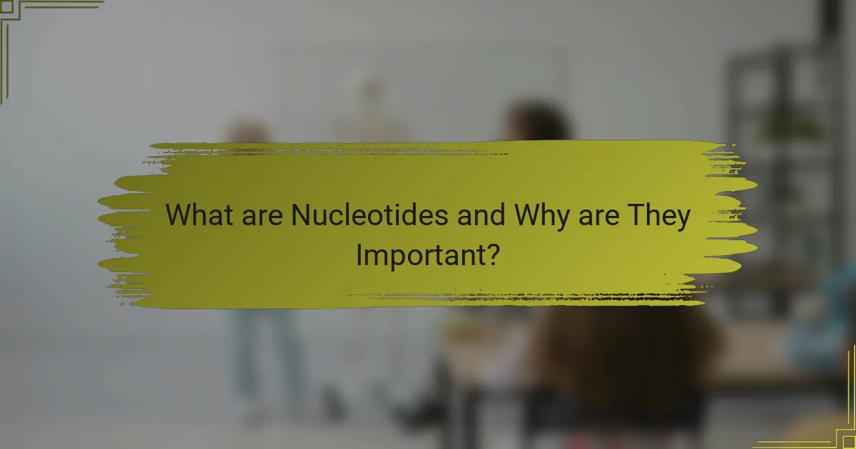 What are Nucleotides and Why are They Important?