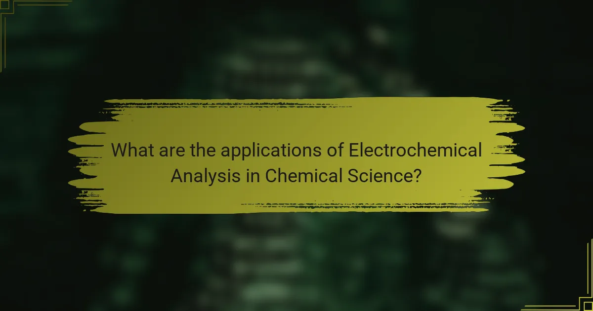 What are the applications of Electrochemical Analysis in Chemical Science?