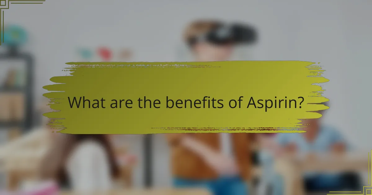What are the benefits of Aspirin?