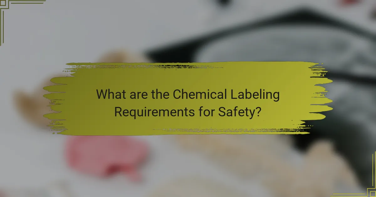 What are the Chemical Labeling Requirements for Safety?