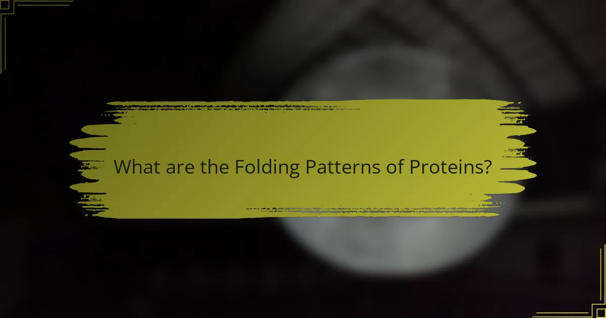 What are the Folding Patterns of Proteins?