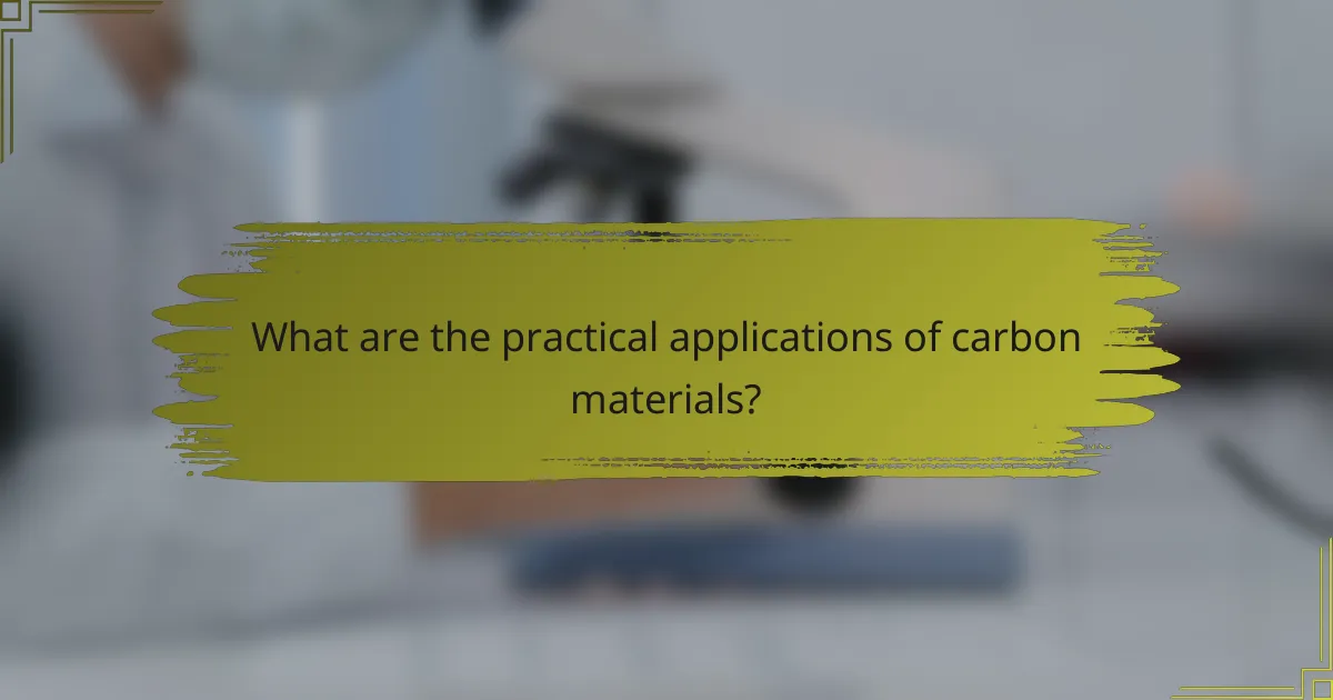 What are the practical applications of carbon materials?