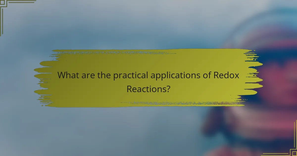 What are the practical applications of Redox Reactions?