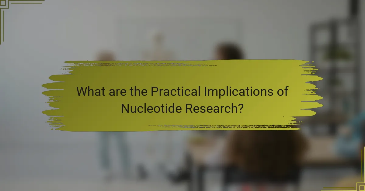 What are the Practical Implications of Nucleotide Research?