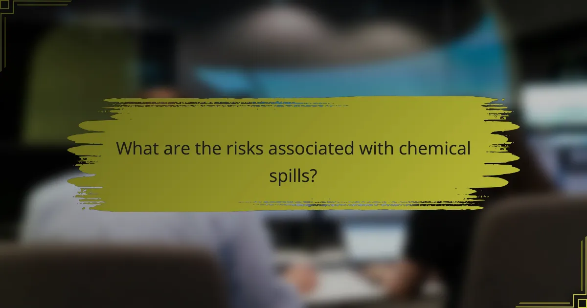 What are the risks associated with chemical spills?