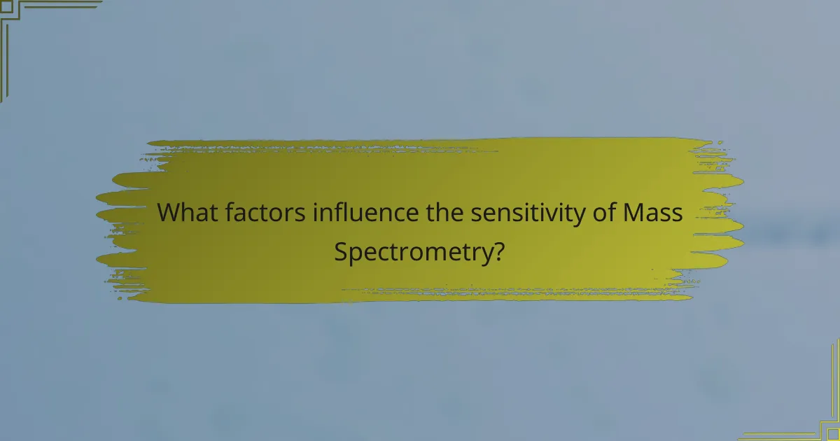 What factors influence the sensitivity of Mass Spectrometry?