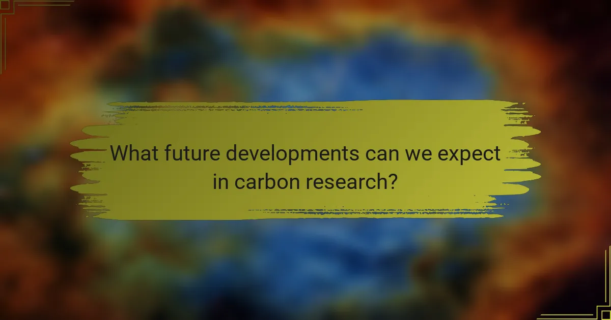 What future developments can we expect in carbon research?