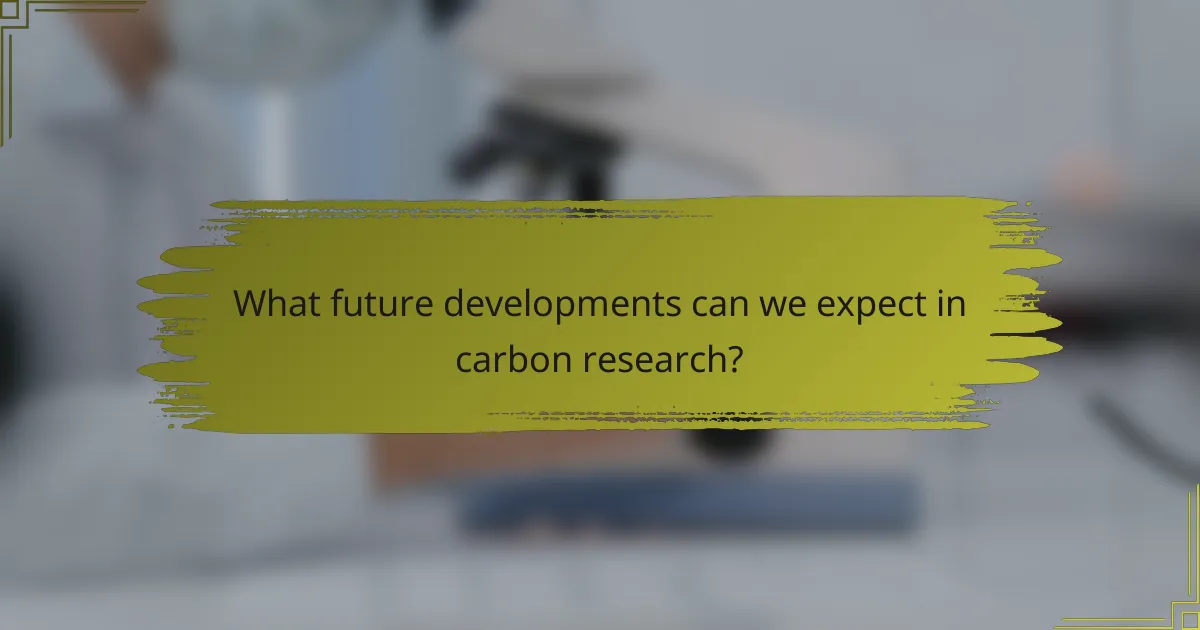 What future developments can we expect in carbon research?