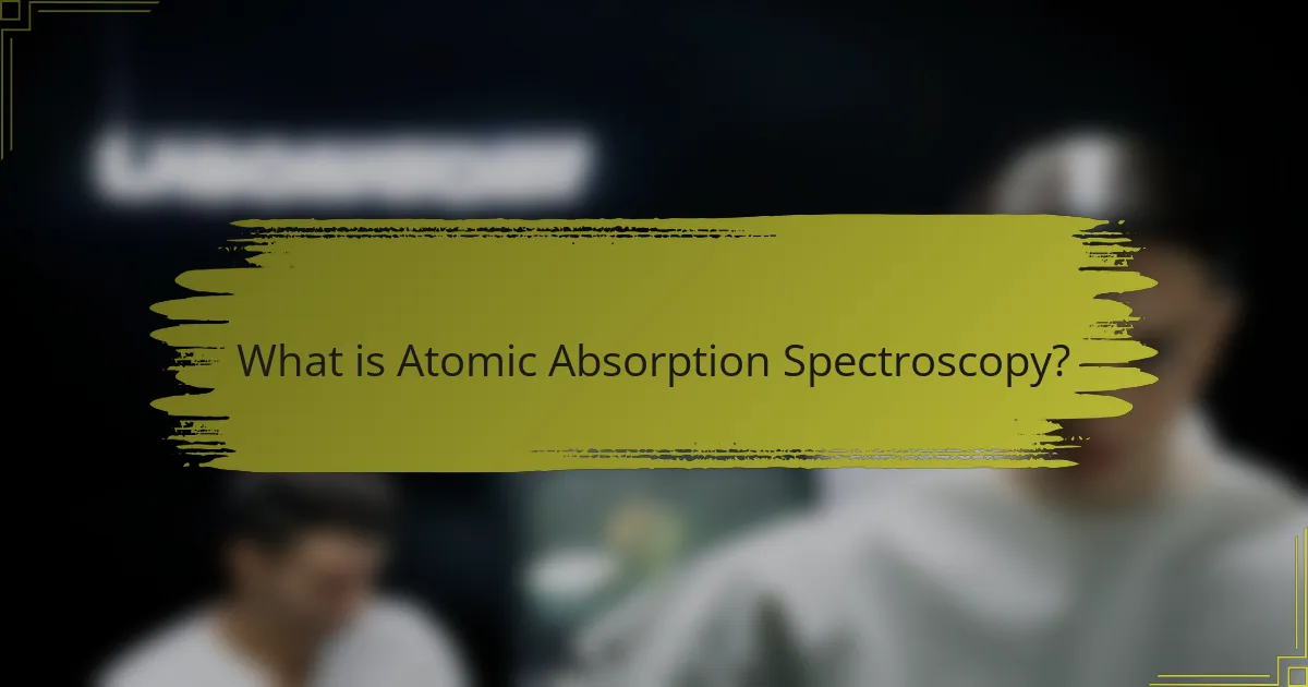 What is Atomic Absorption Spectroscopy?