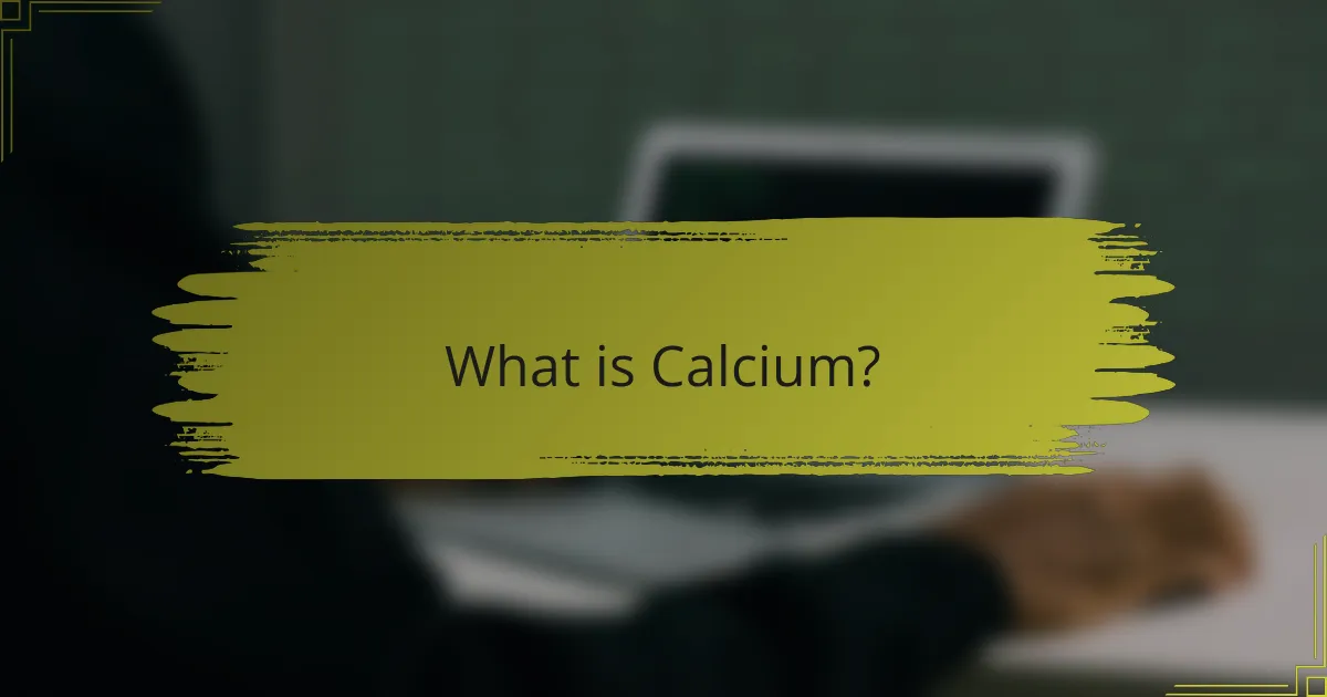 What is Calcium?
