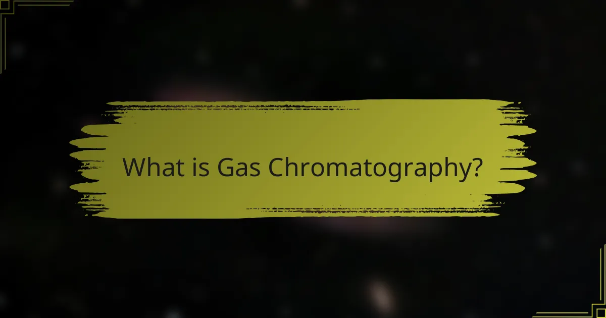 What is Gas Chromatography?