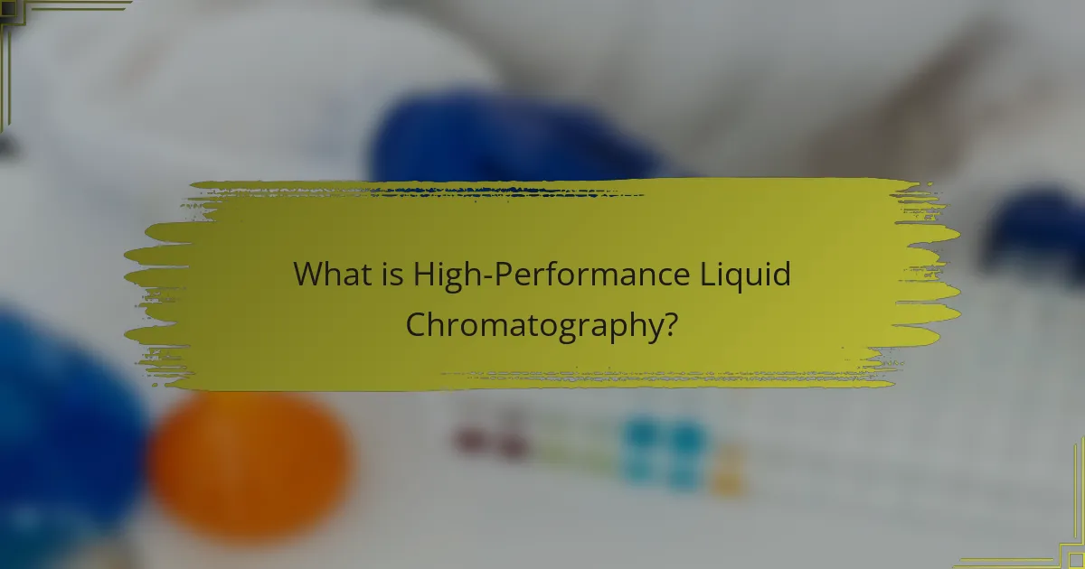 What is High-Performance Liquid Chromatography?