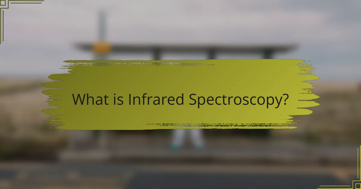 What is Infrared Spectroscopy?