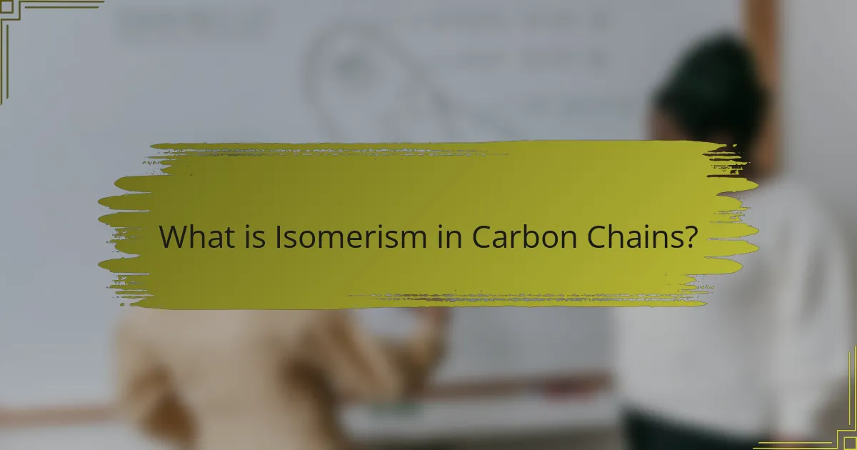 What is Isomerism in Carbon Chains?
