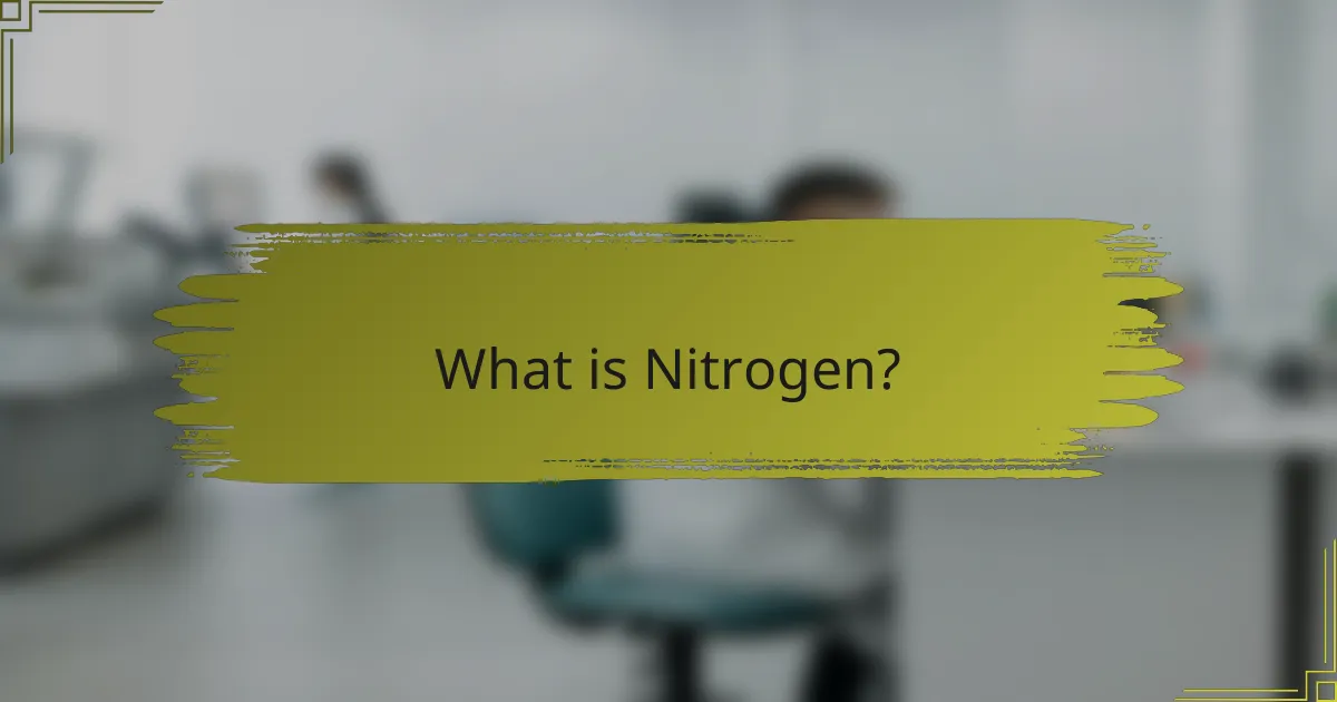 What is Nitrogen?
