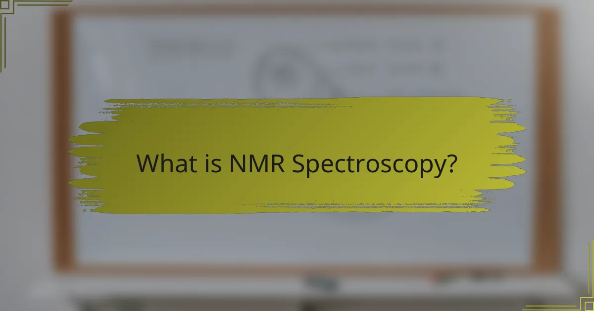 What is NMR Spectroscopy?