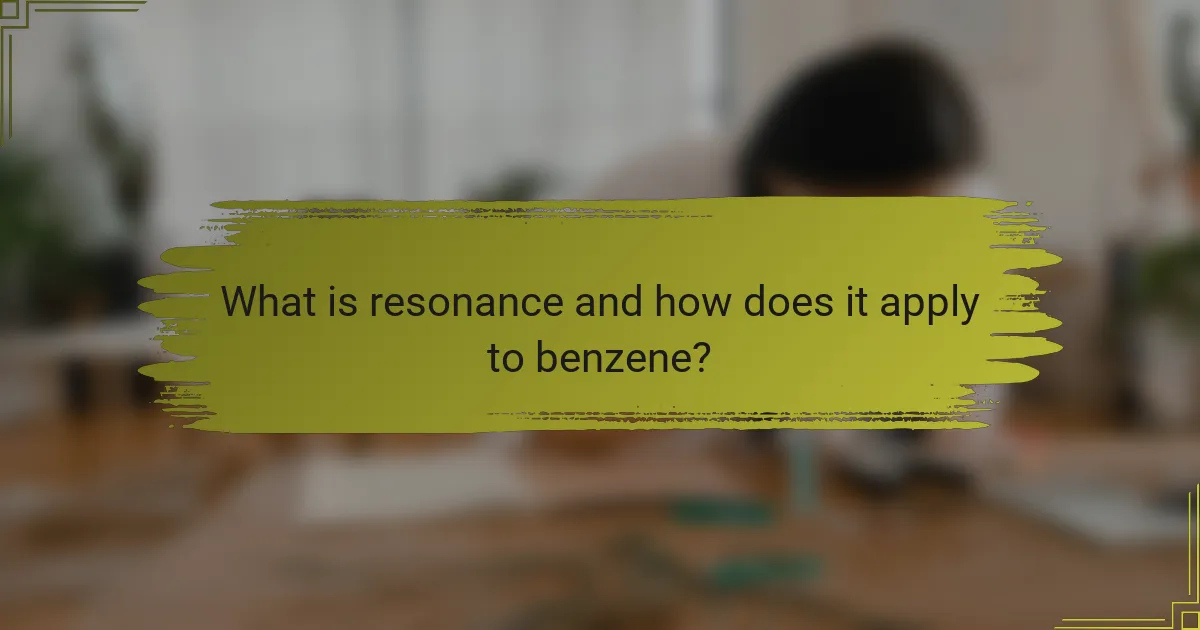 What is resonance and how does it apply to benzene?