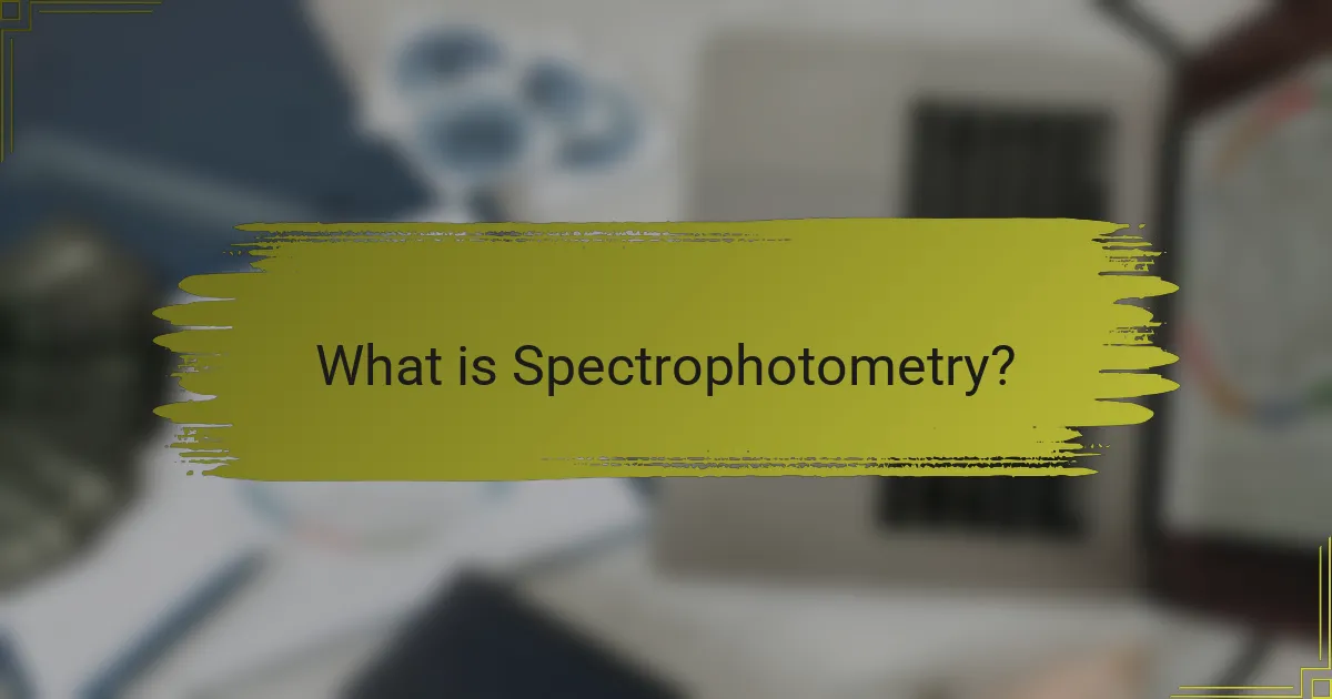 What is Spectrophotometry?