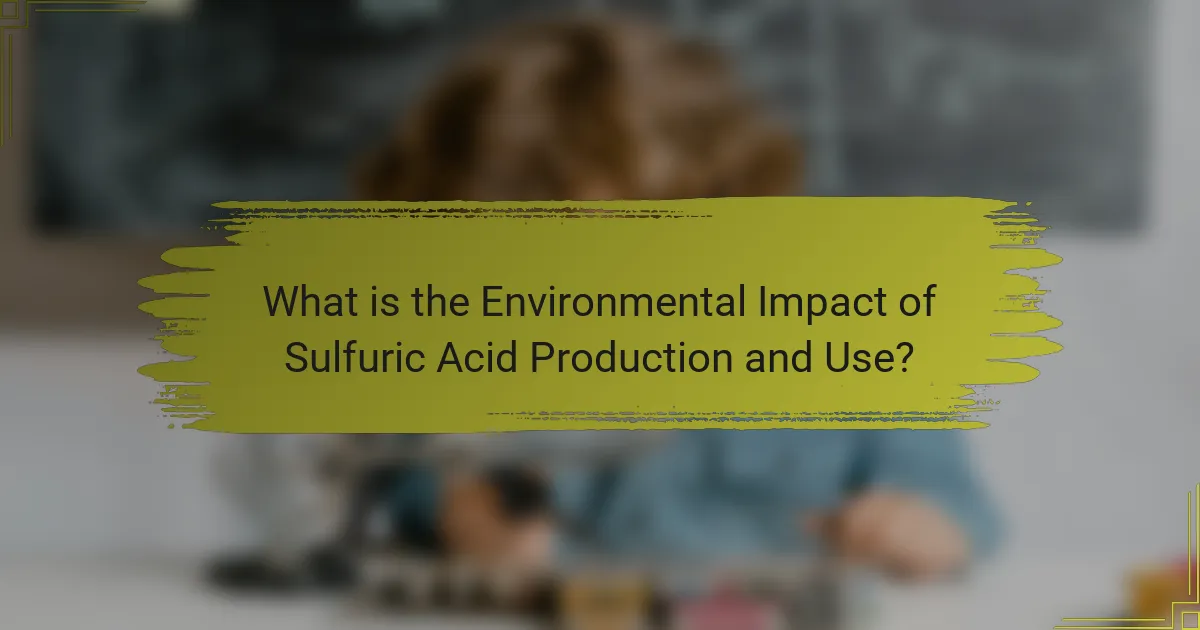 What is the Environmental Impact of Sulfuric Acid Production and Use?