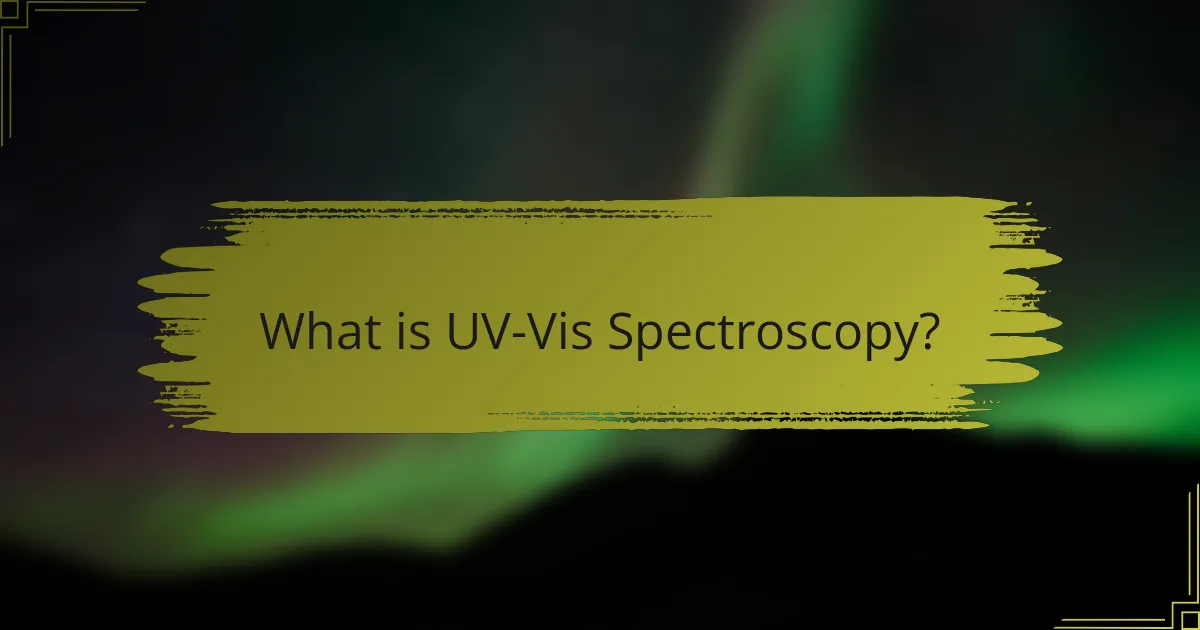 What is UV-Vis Spectroscopy?